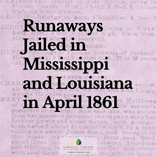 Enslaved Runaways Documented in the Vicksburg Whig Newspaper in April 1861